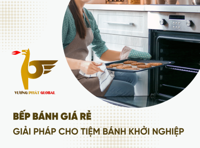 Bếp bánh giá rẻ - Giải pháp cho tiệm bánh khởi nghiệp