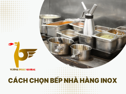 Cách chọn bếp nhà hàng inox chất lượng giá tốt tại TPHCM