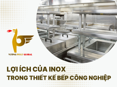 Lợi ích của inox trong thiết kế bếp công nghiệp hiện đại