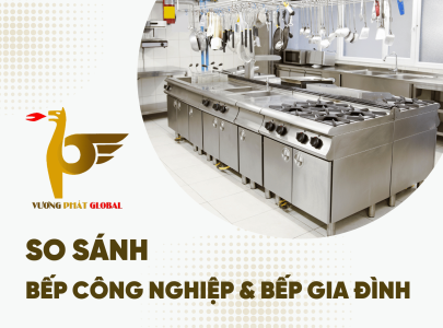 So sánh bếp công nghiệp và bếp gia đình: Khi nào nên dùng?