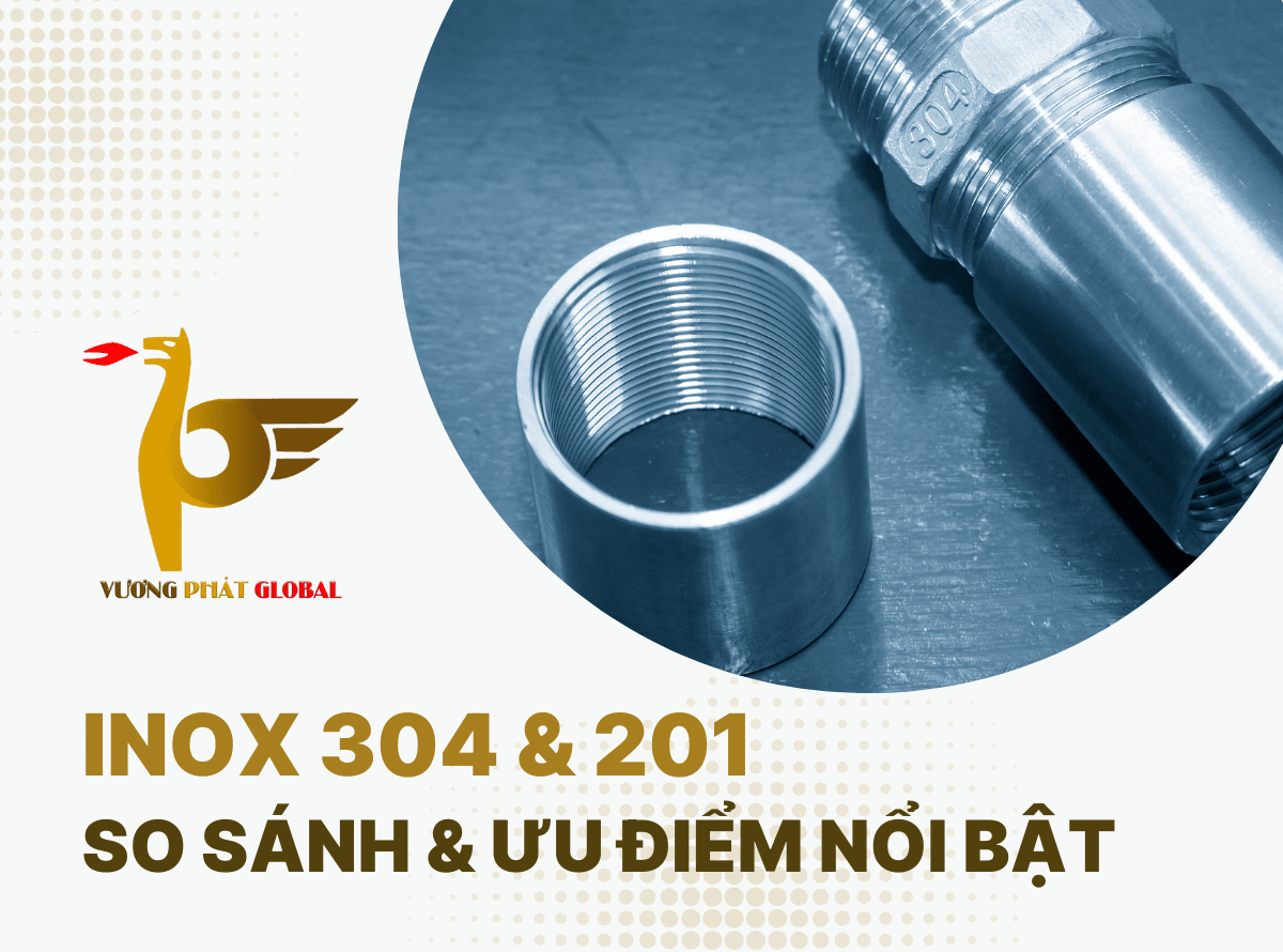 So sánh inox 304 và inox 201: 5 Ưu điểm Nổi Bật Cho Dự Án Của Bạn