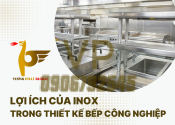 Lợi ích của inox trong thiết kế bếp công nghiệp hiện đại